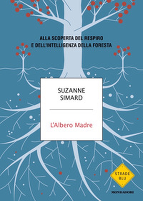 L'albero madre. Alla scoperta del respiro e dell'intelligenza della foresta - Librerie.coop L'albero madre. Alla scoperta del respiro e dell'intelligenza della foresta - Librerie.coop
