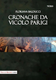 Cronache da vicolo Parigi - Librerie.coop