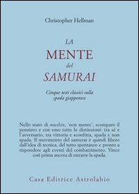 La mente del samurai. Cinque testi classici sulla spada giapponese - Librerie.coop