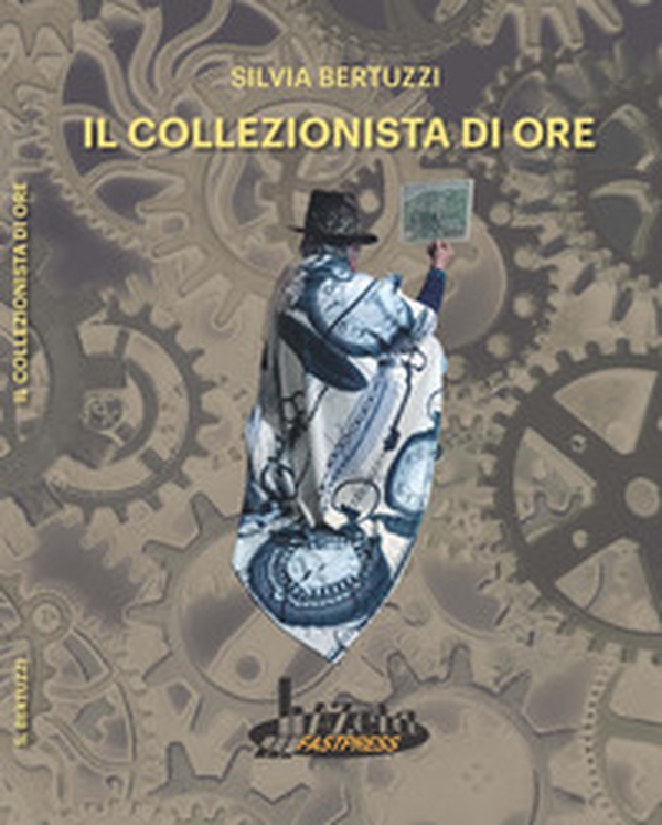 Il collezionista di ore - Librerie.coop Il collezionista di ore - Librerie.coop