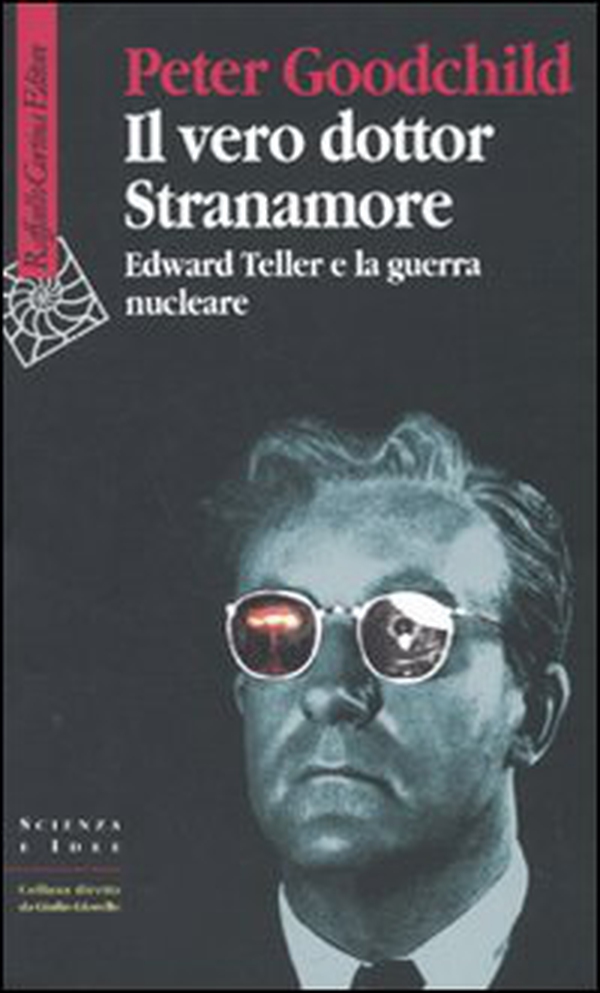 Il vero dottor Stranamore. Edward Teller e la guerra nucleare - Librerie.coop Il vero dottor Stranamore. Edward Teller e la guerra nucleare - Librerie.coop