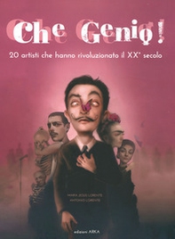 Che genio! 20 artisti che hanno rivoluzionato il XX secolo - Librerie.coop