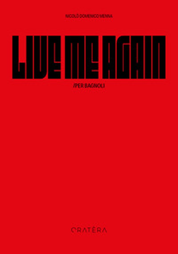 Live me Again. Per Bagnoli - Librerie.coop Live me Again. Per Bagnoli - Librerie.coop
