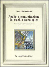 Analisi e comunicazione del rischio tecnologico - Librerie.coop Analisi e comunicazione del rischio tecnologico - Librerie.coop
