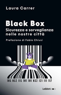 Black Box. Sicurezza e sorveglianza nelle nostre città - Librerie.coop