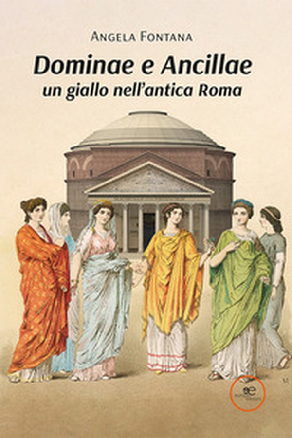 Dominae e Ancillae: un giallo nell'antica Roma - Librerie.coop Dominae e Ancillae: un giallo nell'antica Roma - Librerie.coop