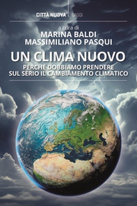 Un clima nuovo. Perché dobbiamo prendere sul serio il cambiamento climatico - Librerie.coop