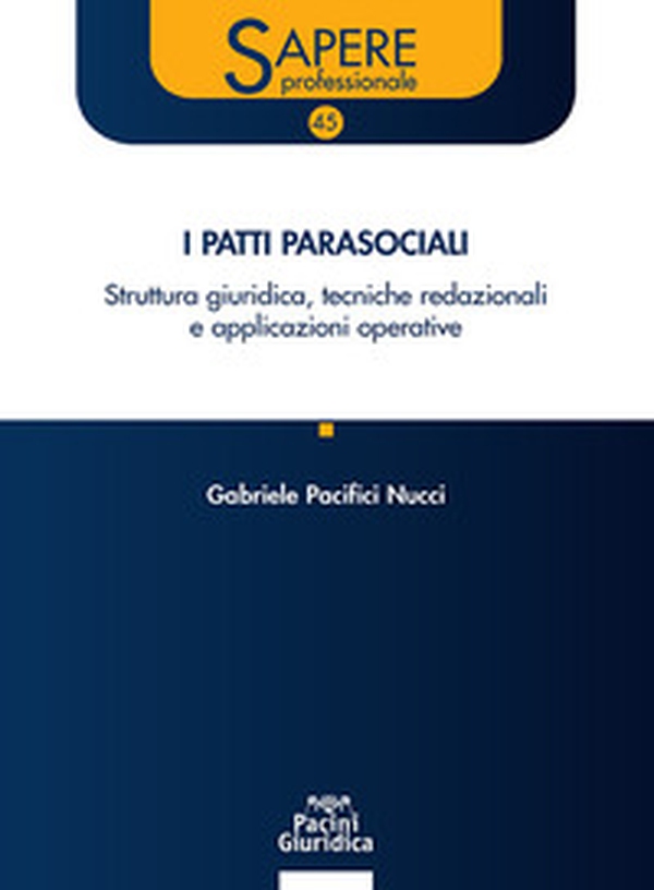 Patti parasociali nelle società. Struttura giuridica, tecniche redazionali e applicazioni operative - Librerie.coop