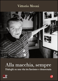 Alla macchia, sempre. Dialoghi su una vita tra fascismo e democrazia - Librerie.coop