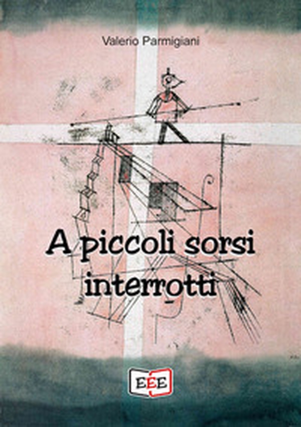 A piccoli sorsi interrotti - Librerie.coop A piccoli sorsi interrotti - Librerie.coop
