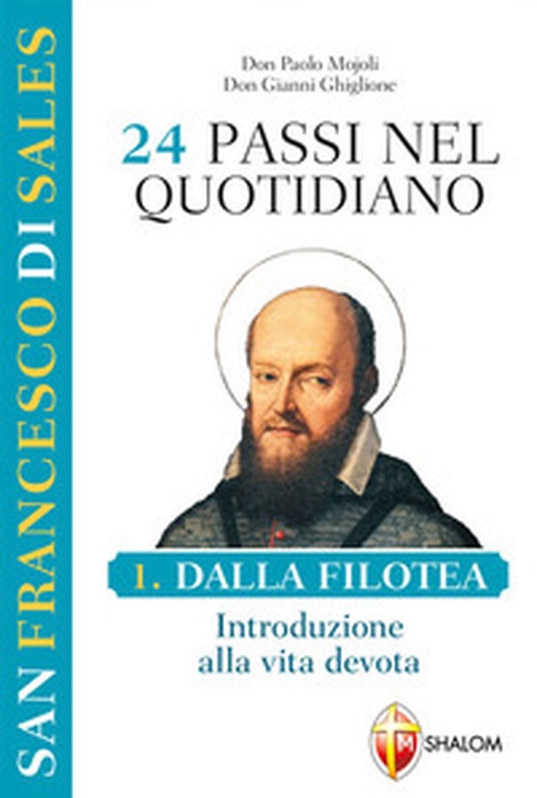 San Francesco di Sales. 24 passi nel quotidiano - Librerie.coop San Francesco di Sales. 24 passi nel quotidiano - Librerie.coop