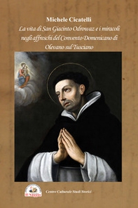 La vita di San Giacinto Odrowaz e i miracoli negli affreschi del Convento Domenicano di Olevano sul Tusciano - Librerie.coop