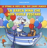 La barca Nina che non vuole pescare. Le storie di Pepe e del suo zaino magico - Librerie.coop La barca Nina che non vuole pescare. Le storie di Pepe e del suo zaino magico - Librerie.coop