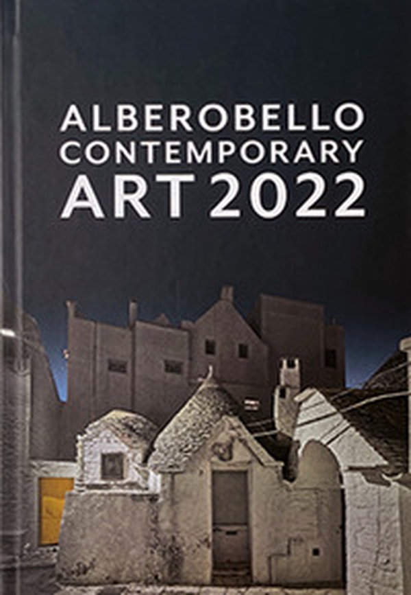 Alberobello contemporary art 2022. Catalogo della mostra (Alberobello, 6 dicembre 2022-6 gennaio 2023) - Librerie.coop Alberobello contemporary art 2022. Catalogo della mostra (Alberobello, 6 dicembre 2022-6 gennaio 2023) - Librerie.coop