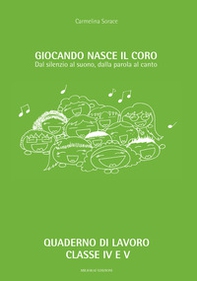 Giocando nasce il coro. Dal silenzio al suono, dalla parola al canto - Librerie.coop