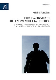 Europa: trattato di fenomenologia politica. Il percorso storico della funzione politica dall'età antica al mondo contemporaneo - Librerie.coop