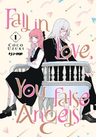 Fall in love, you false angels - Vol. 1 - Librerie.coop