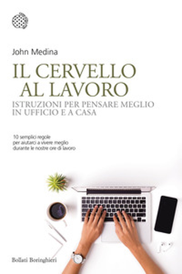 Il cervello al lavoro. Istruzioni per pensare meglio in ufficio e a casa - Librerie.coop Il cervello al lavoro. Istruzioni per pensare meglio in ufficio e a casa - Librerie.coop