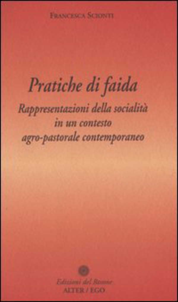 Pratiche di faida. Rappresentazioni della socialità in un contesto agro-pastorale contemporaneo - Librerie.coop Pratiche di faida. Rappresentazioni della socialità in un contesto agro-pastorale contemporaneo - Librerie.coop