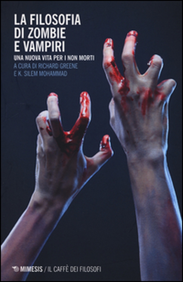 La filosofia di zombie e vampiri. Una nuova vita per i non morti - Librerie.coop La filosofia di zombie e vampiri. Una nuova vita per i non morti - Librerie.coop