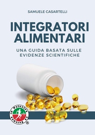 Integratori alimentari. Una guida basata sulle evidenze scientifiche - Librerie.coop