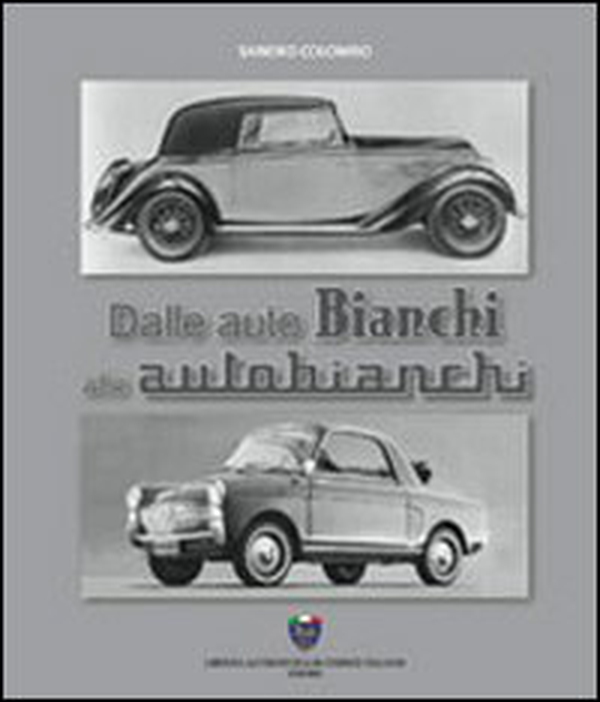 Dalle auto Bianchi alle Autobianchi - Librerie.coop Dalle auto Bianchi alle Autobianchi - Librerie.coop