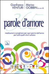 365 parole d'amore. Meditazioni e preghiere per ogni giorno dell'anno per tutti quelli che si amano - Librerie.coop 365 parole d'amore. Meditazioni e preghiere per ogni giorno dell'anno per tutti quelli che si amano - Librerie.coop