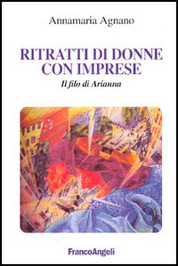 Ritratti di donne con imprese. Il filo di Arianna - Librerie.coop