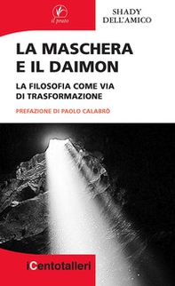 La maschera e il daimon. La filosofia come via di trasformazione - Librerie.coop