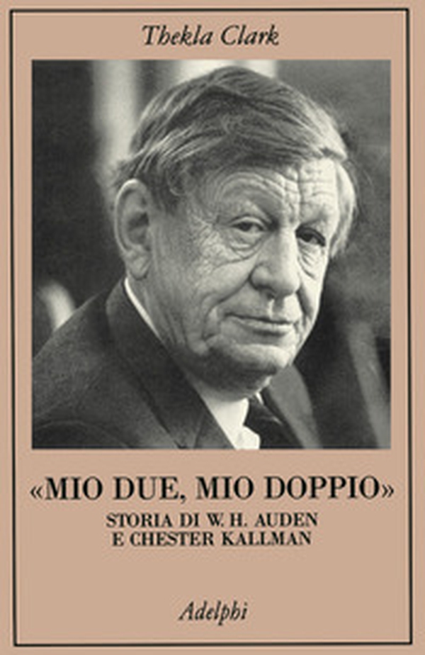 Mio due, mio doppio. Storia di W. H. Auden e Chester Kallman - Librerie.coop Mio due, mio doppio. Storia di W. H. Auden e Chester Kallman - Librerie.coop