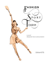 Fashion sport tourism. Ediz. italiana e inglese - Librerie.coop