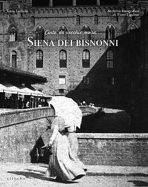 Cinta da vecchie mura... Siena dei bisnonni - Librerie.coop Cinta da vecchie mura... Siena dei bisnonni - Librerie.coop