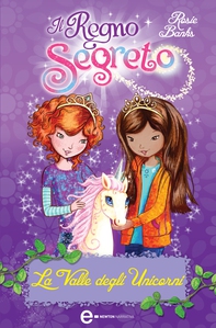 Il Regno Segreto. La Valle degli Unicorni - Librerie.coop