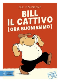 Bill il cattivo (ora buonissimo) - Librerie.coop