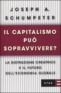 Il capitalismo può sopravvivere? La distruzione creatrice e il futuro dell'economia globale - Librerie.coop Il capitalismo può sopravvivere? La distruzione creatrice e il futuro dell'economia globale - Librerie.coop
