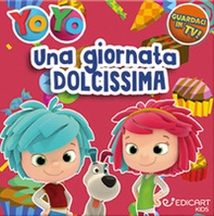 Una giornata dolcissima. YoYo - Librerie.coop Una giornata dolcissima. YoYo - Librerie.coop