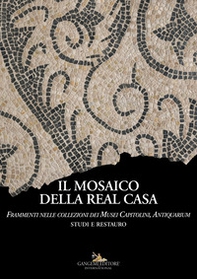 Il mosaico della Real Casa. Frammenti nelle collezioni dei Musei Capitolini, Antiquarium. Studi e restauro - Librerie.coop