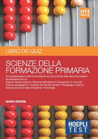 Hoepli Test. Scienze della formazione primaria. Libro dei quiz. Per la preparazione ai test di ammissione ai corsi di laurea delle aree formazione ed educazione - Librerie.coop