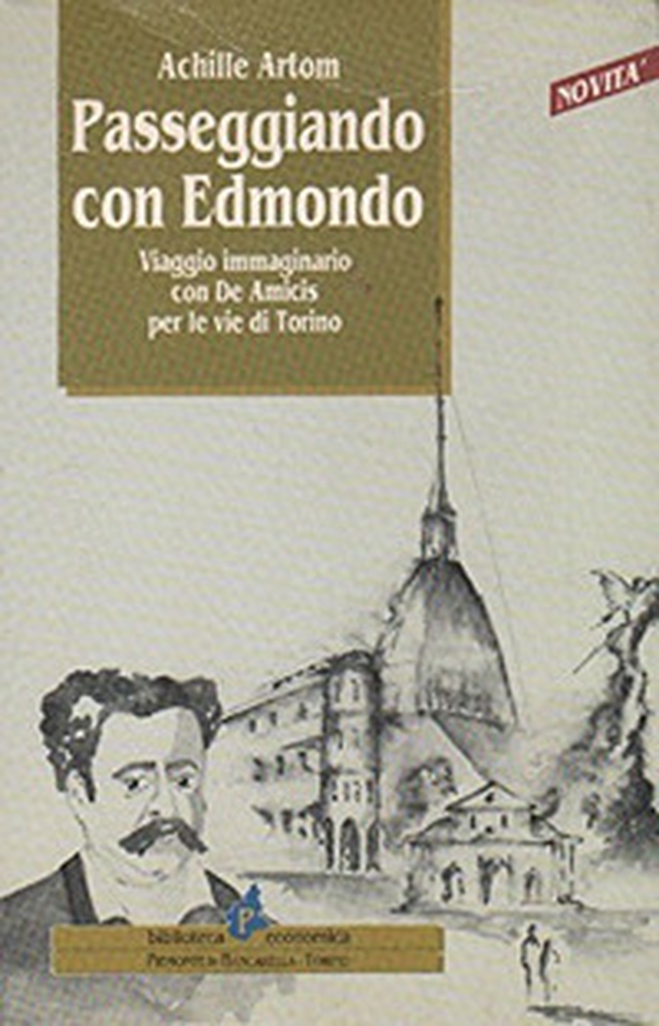 Passeggiando con Edmondo. Viaggio immaginario con De Amicis per le vie di Torino - Librerie.coop Passeggiando con Edmondo. Viaggio immaginario con De Amicis per le vie di Torino - Librerie.coop