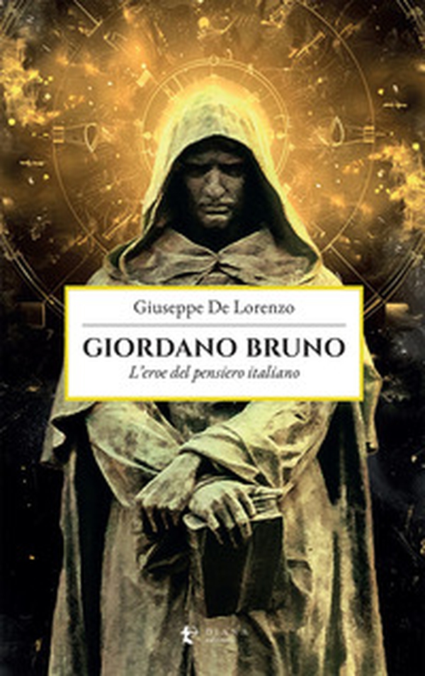 Giordano Bruno. L'eroe del pensiero italiano - Librerie.coop Giordano Bruno. L'eroe del pensiero italiano - Librerie.coop
