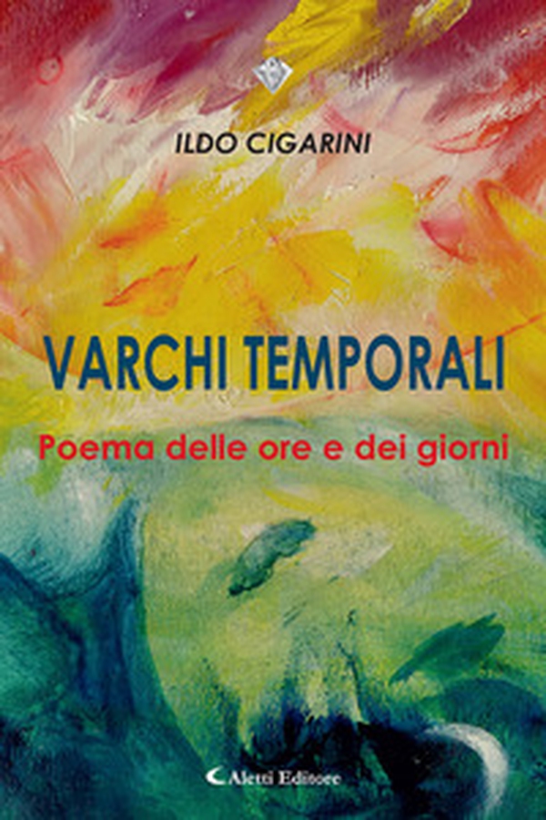 Varchi temporali. Poema delle ore e dei giorni - Librerie.coop Varchi temporali. Poema delle ore e dei giorni - Librerie.coop