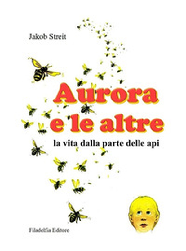 Aurora e le altre. La vita dalla parte delle api - Librerie.coop Aurora e le altre. La vita dalla parte delle api - Librerie.coop