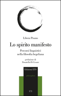 Lo spirito manifesto. Percorsi linguistici nella filosofia hegeliana - Librerie.coop Lo spirito manifesto. Percorsi linguistici nella filosofia hegeliana - Librerie.coop