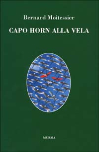 Capo Horn alla vela. 14000 miglia senza scalo - Librerie.coop Capo Horn alla vela. 14000 miglia senza scalo - Librerie.coop