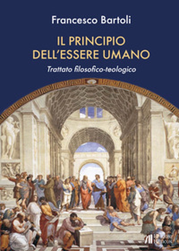 Il principio dell'essere umano. Trattato filosofico-teologico - Librerie.coop Il principio dell'essere umano. Trattato filosofico-teologico - Librerie.coop