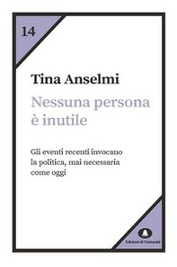 Nessuna persona è inutile. Gli eventi recenti invocano la politica, mai necessaria come oggi - Librerie.coop Nessuna persona è inutile. Gli eventi recenti invocano la politica, mai necessaria come oggi - Librerie.coop