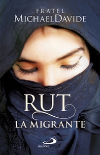 Rut, la migrante. Per una globalizzazione della speranza - Librerie.coop