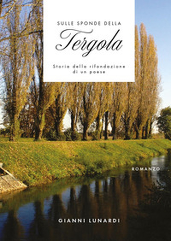 Sulle sponde della Tergola. Storia della rifondazione di un paese - Librerie.coop Sulle sponde della Tergola. Storia della rifondazione di un paese - Librerie.coop
