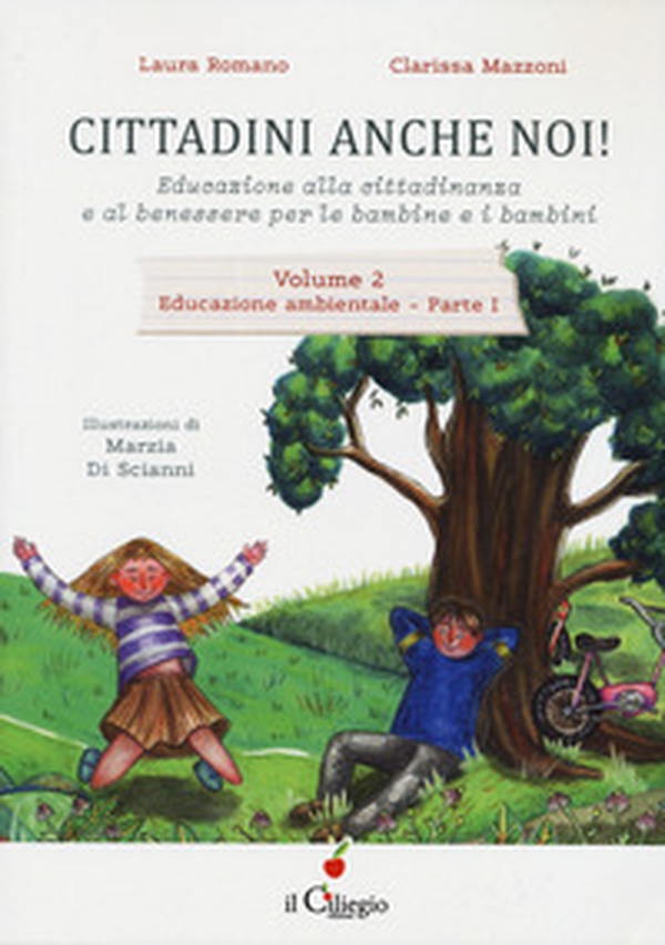 Cittadini anche noi! Educazione alla cittadinanza e al benessere per le bambine e i bambini - Vol. 2\1 - Librerie.coop Cittadini anche noi! Educazione alla cittadinanza e al benessere per le bambine e i bambini - Vol. 2\1 - Librerie.coop