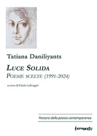 Luce solida. Poesie scelte (1991-2024) - Librerie.coop